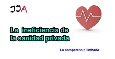 La competencia limitada en la ineficiencia de la sanidad privada