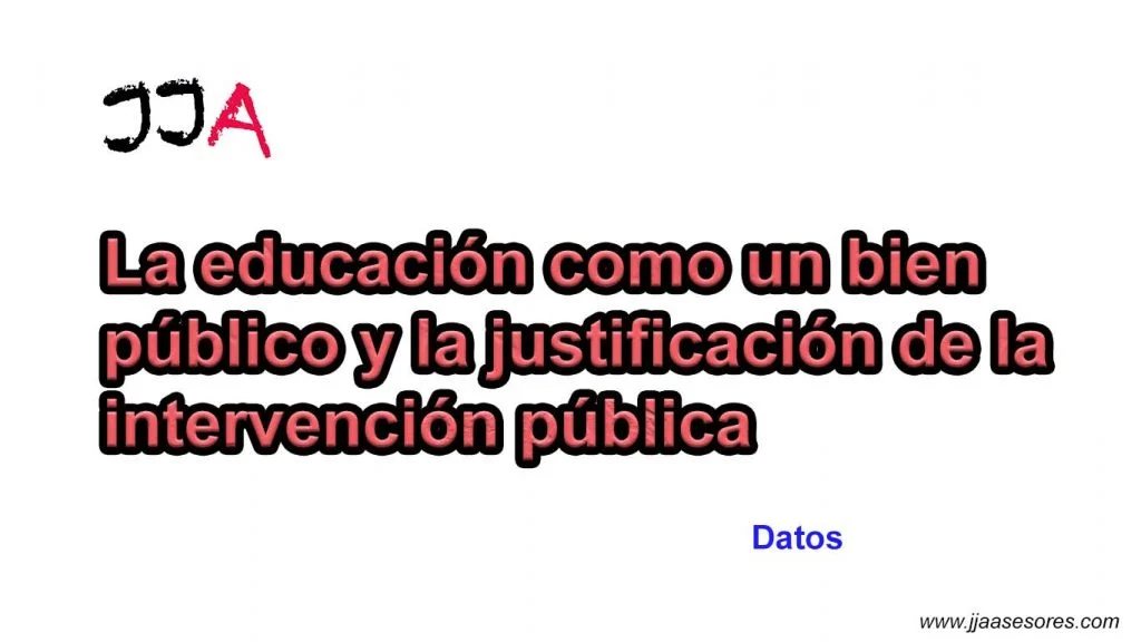 La educación como un bien público y la justificación de la intervención pública