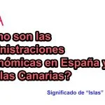 ¿Cómo son las Administraciones Autonómicas en España y en las Islas Canarias?