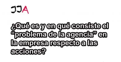 ¿Qué es y en qué consiste el “problema de la agencia” en la empresa respecto a las acciones?
